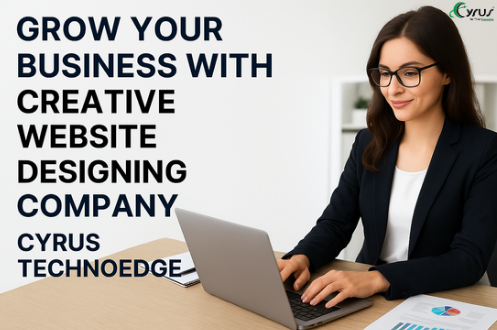 Grow Your Business With Creative Website Designing Company Cyrus Technoedge